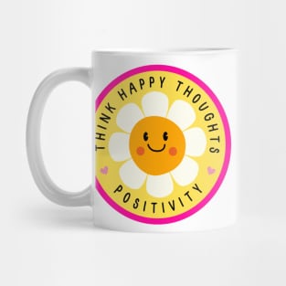 Think happy thoughts - positivity Mug